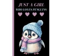 Just a girl who loves penguins notebook: cute writing book for girls