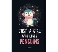 Just A Girl Who Loves Penguins: Penguin Journal for Teen Girls, Notebook, Diary, Notepad - Size 6 x 9 inch - 110 Pages - Journal Notebook to Write In ... Penguin Lovers, Men, Women, Kids, Funny Gift