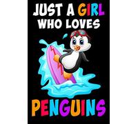 Just a Girl Who Loves Penguins: Penguin Journal Notebook Or Diary For True Penguin Lover, Blank Lined Interior, 6x9 Notebook, Lined, 120 Pages. Perfect Gift for Penguin Lover Gifts.