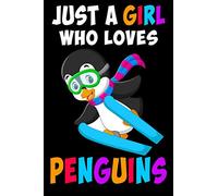 Just a Girl Who Loves Penguins: Penguin Journal Notebook Or Diary For True Penguin Lover, Blank Lined Interior, 6x9 Notebook, Lined, 120 Pages. Perfect Gift for Penguin Lover Gifts.