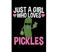Just a Girl who Loves Pickles: A Journal, Notepad, or Diary to write down your thoughts. - 120 Page - 6x9 - College Ruled Journal - Writing Book, Personal Writing Space, Doodle, Note, Sketchpad