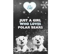 Just a girl who loves polar bears: cute writing pad for girls of all ages