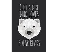 Just A Girl Who Loves Polar Bears: Lined Notebook Journal For Polar Bear Lovers, 120 Pages, Small (6 x 9 Inches)