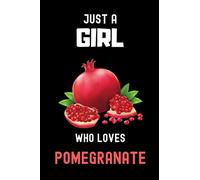 Just a Girl Who Loves Pomegranate: Notebook Gift For Pomegranate Lovers.,Blank Lined Notebook to Write In , Cute Journal For Pomegranate Lovers Girls, 6 x 9 Inches , 110 Blank Lined Pages