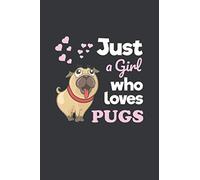 Just a Girl Who Loves Pugs: 6x9 Inch Journal Diary Notebook 110 Blank Lined Pages Girls Pug Dogs Gift