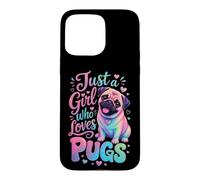 Just a Girl Who Loves Pugs Pug Mom Case for iPhone 15 Pro Max