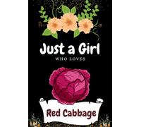 Just a girl who loves Red Cabbage: Blank lined college ruled notebook journal | Best for Homework, daily journaling, to-do list etc. | For School, ... | Best gift ideas for Kids, Girls and Women
