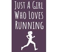 Just A Girl Who Loves Running: Cross Country Running Gifts For Girls, Lined Journal To Write In