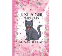 Just A Girl Who Loves Russian Blue Cats: Russian Blue Cat Lovers Blank Lined Journal Notebook for Women, Girls, and Kids