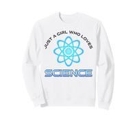 Just A Girl Who Loves Science Sweatshirt