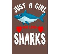 Just A Girl Who Loves Sharks Journal: Sharks Lover Gifts for Girls, Funny Shark Notebook 120 page, Lined, 6x9