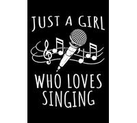 Just a girl who loves Singing: Cute Journal (Notebook, Diary) for women who love To Sing | 120 lined pages to write in