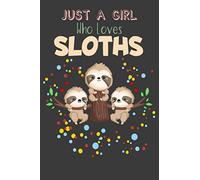 Just A Girl Who Loves Sloths: Composition Notebook great Gifts for Sloth Lovers - Journal, ruled paper Size 6" x 9" 100 Pages - 50 sheets