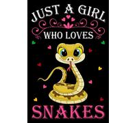 Just A Girl Who Loves Snakes: Snakes Notebook: (100 Pages 6x9) Cute Snakes Journal, Snakes Notebook for Girls, Snakes Notebook for kids, Snakes Lovers Birthday Gifts