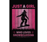 Just A Girl Who Loves Snowboarding Vintage Notebook For Women And Kids: Snowboarding Composition Notebook Journal With Matte Effect Cover .... Wide Ruled Lined Paper 6x9 inches, 120 Pages.