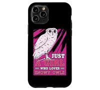 Just A Girl Who Loves Snowy Owls Bird Watching Bird Lover Case for iPhone 11 Pro