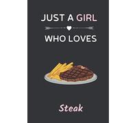 Just a Girl Who Loves Steak: Cute Notebook for Steak Lover. Blank Lined Ruled diary for kids and women Who loves Steak