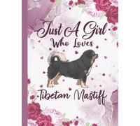 Just A Girl Who Loves Tibetan Mastiffs: Tibetan Mastiff Lovers Blank Lined Journal Notebook for Women, Girls, and Kids