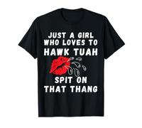 Just A Girl Who Loves To Hawk Tuah, Hawk Tush Spit On Thang T-Shirt