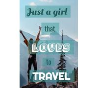 JUST A GIRL WHO LOVES TO TRAVEL : 50 page journal for a trip or vacation: journal style notebook