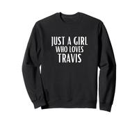Just A Girl Who Loves Travis Funny Travis Lover Sweatshirt