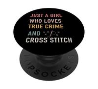 just a girl who Loves True Crime and Cross Stitch PopSockets Adhesive PopGrip