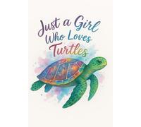 Just a Girl Who Loves Turtles : Cute Notebook for Girls & Teens: Fun Journal for Her | Inspired by Turtle Makeup Bags | Perfect for Beach Trips, Birthdays, and Daily Writing
