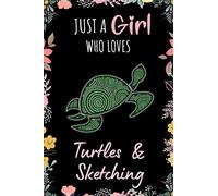 Just A Girl Who Loves Turtles & Sketching: Perfect Turtles Sketchbook Gift - Blank Drawing Paper - Turtles Lovers Gift - Turtles Lovers Sketchbook - 110 Pages - Floral Turtles Cover