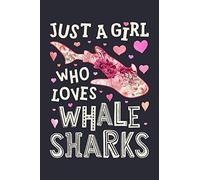 Just a Girl Who Loves Whale Sharks: Whale Shark Lined Notebook, Journal, Organizer, Diary, Composition Notebook, Gifts for Whale Shark Lovers