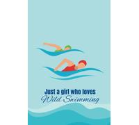 Just a girl who loves wild swimming: Lined notebook for wild swimmers