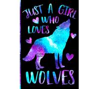 Just a girl who loves wolves: Cute Galaxy 6x9 writing Journal for wolf Lovers | Perfect Notebook gift idea for teen girls who are obsessed with wolves | Personal Diary with lined pages to write in