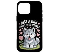 Just A Girl Who Loves Wolves Wolves Experience Nature Lover Case for iPhone 16 Pro Max