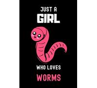 Just a Girl Who Loves Worms Notebook: Notebook Gift For Worms Lovers.Gift Idea For Valentine Day/Birthday,Matte Finish , 6 x 9 Inches , 110 Blank Lined Pages
