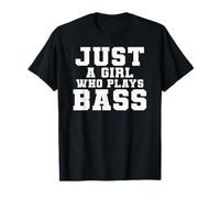 Just a Girl Who Plays Bass - Fearless Bold Rockstar T-Shirt