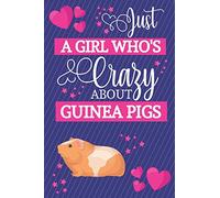 Just A Girl Who's Crazy About Guinea Pigs: Guinea Pig Gifts for Girls... Small Lined Notebook / Journal to Write in
