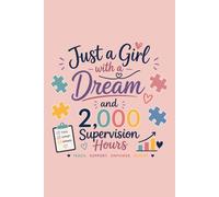 Just a Girl with a Dream and 2,000 Supervision Hours: BCBA Student Notebook for Future Behavior Analysts, Blank Lined, College Ruled: Cute ABA Journal ... and Newly Certified Behavior Analysts