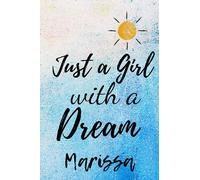 Just a Girl With a Dream Marissa: Personalised Motivational Journal Notebook for Girls Named Marissa. (Custom Name Journal, Blank Journal, Write in ... Pages Ocean Blue Background(Marissa Notebook)