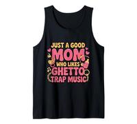 Just a Good Mom Who Likes Ghetto Trap Music Tank Top