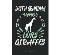 Just A Grandma Who Loves Giraffes Notebook: Appreciation Notebook/Journal Homebook For your Grandma | 6"x9", 110 pages | Lined | Father's Day Gift Idea