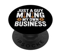 Just A Guy Mining My Own Business Cryptocurrency Joke - PopSockets Adhesive PopGrip