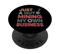 Just A Guy Mining My Own Business Cryptocurrency Joke |- PopSockets Adhesive PopGrip