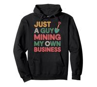 Just A Guy Mining My Own Business Cryptocurrency Joke |- Pullover Hoodie