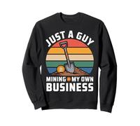 Just A Guy Mining My Own Business Cryptocurrency Joke - Sweatshirt