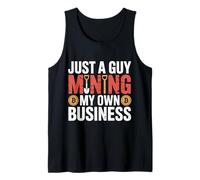Just A Guy Mining My Own Business Cryptocurrency Joke |- Tank Top