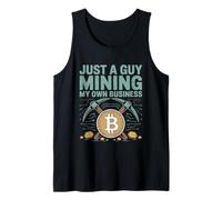 Just A Guy Mining My Own Business Cryptocurrency Joke - Tank Top