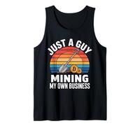 Just A Guy Mining My Own Business - Tank Top
