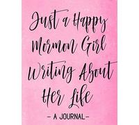 Just A Happy Mormon Girl Writing About Her Life - A Journal -: 8.5 X 11, 110 Page (55 sheets) Journal For Mormon Girls. A Latter Day Saint Journal For ... Digitally Printed Pink Watercolor Cover.