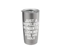 Just A Hopeless Romantic Looking for His Hole - Fun Guys Men Stainless Steel Insulated Tumbler