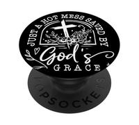 Just A Hot Mess Saved By God's Grace Quote PopSockets Adhesive PopGrip