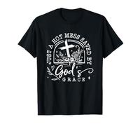 Just A Hot Mess Saved by God's Grace Quote T-Shirt